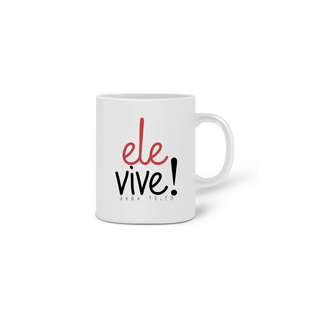 Caneca Ele vive