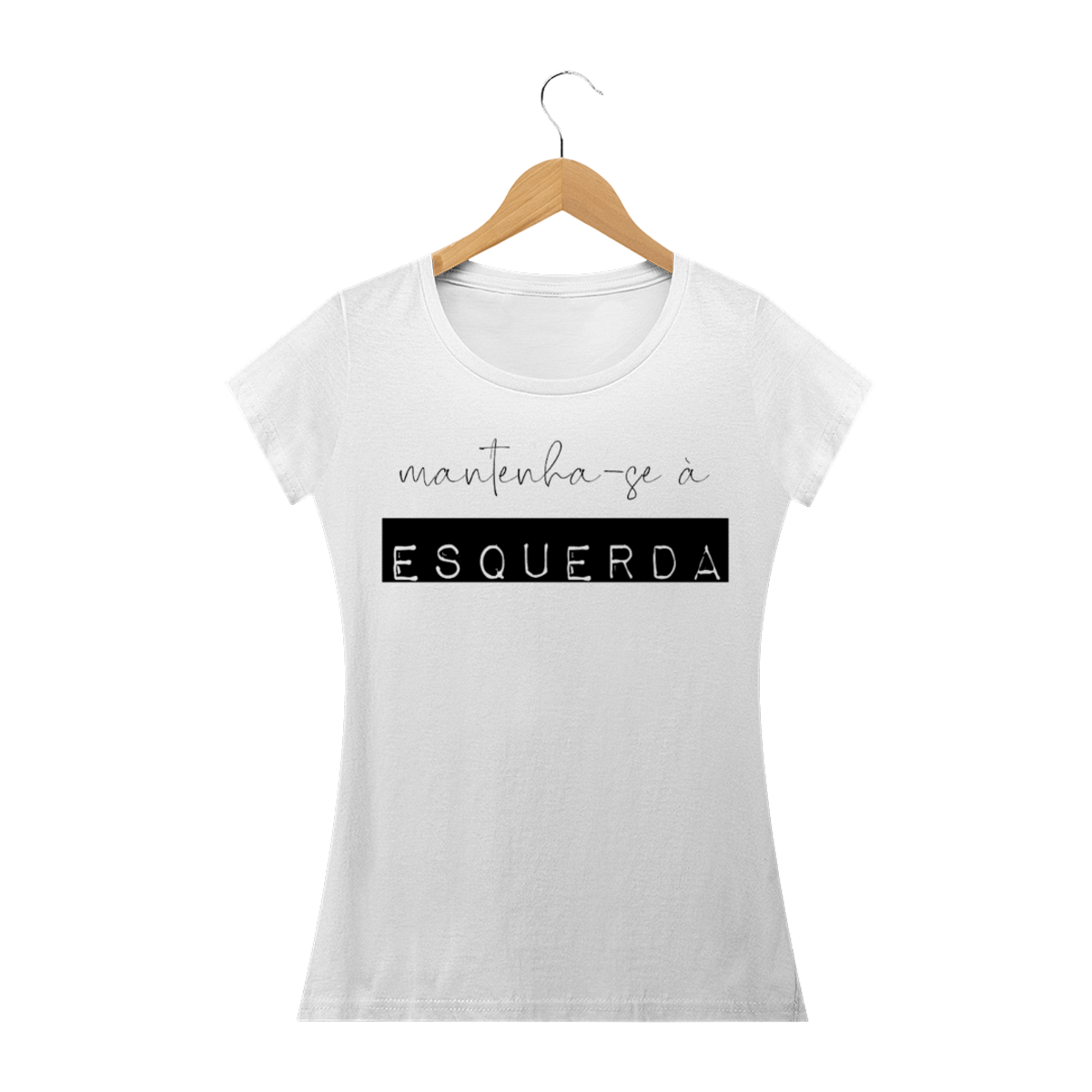 Nome do produtoCamiseta Feminina Mantenha-se à Esquerda