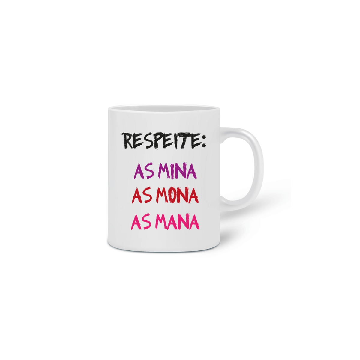 Nome do produtoCaneca Respeite, as Mina, as Mona, as Mana