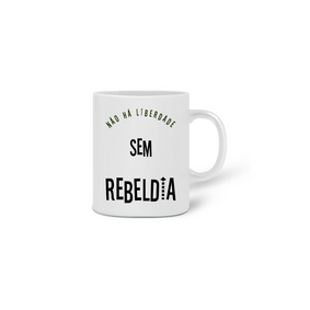 Caneca Não há Liberdade sem Rebeldia