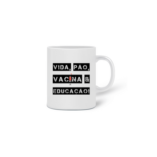 Nome do produtoCaneca Vida, Pão, Vacina & Educação