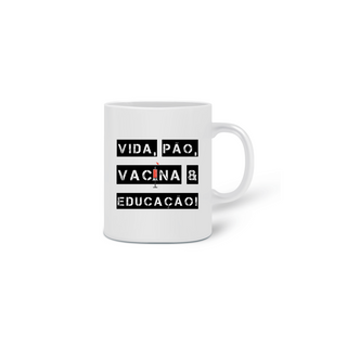 Caneca Vida, Pão, Vacina & Educação