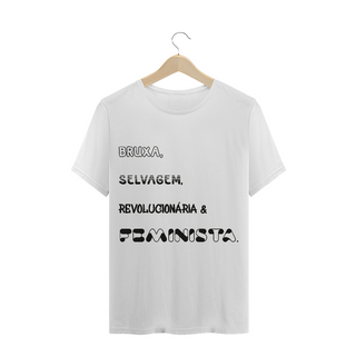 T-Shirt Bruxa, Selvagem, Revolucionária & Feminista