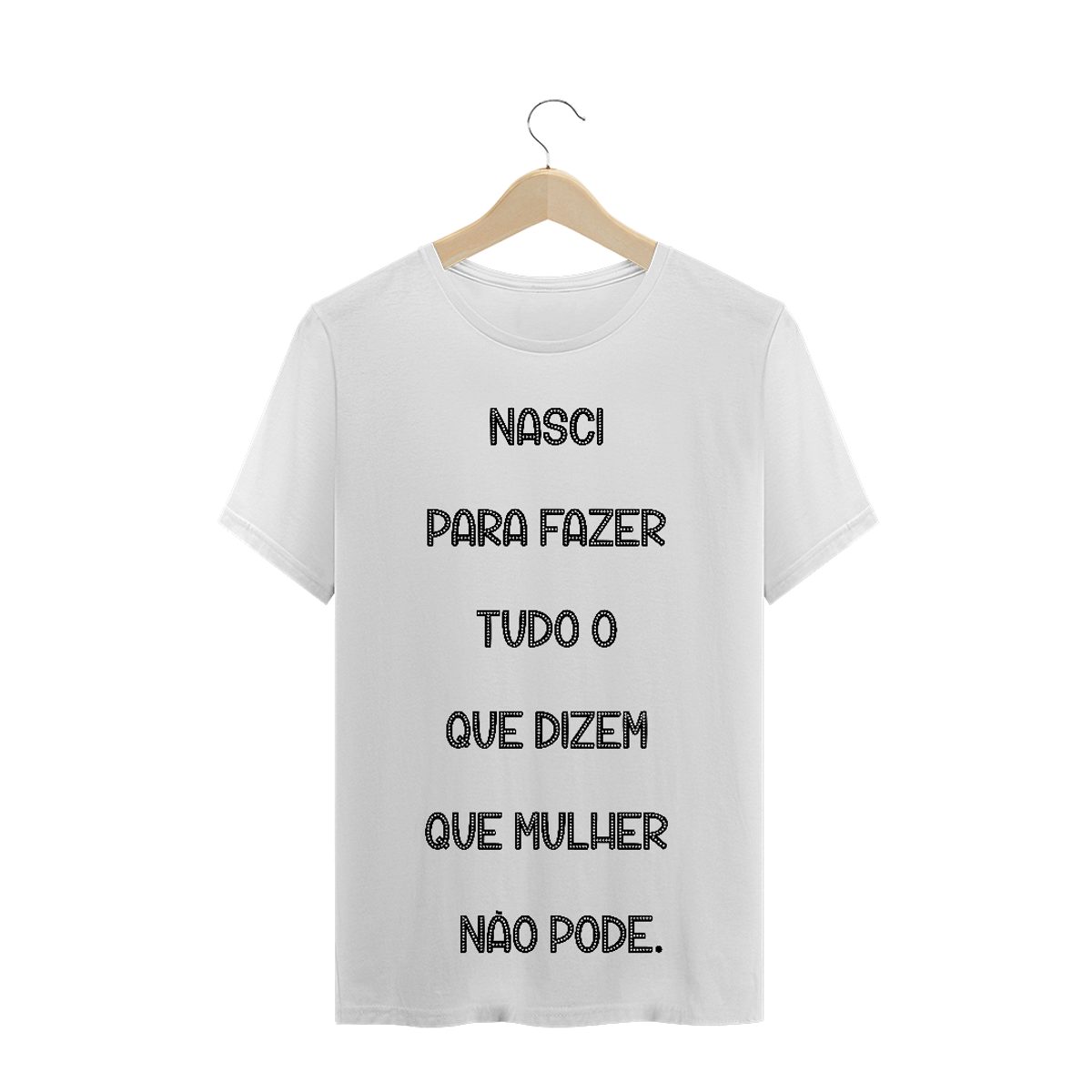 Nome do produtoT-Shirt Nasci para Fazer Tudo o que Dizem que Mulher não Pode