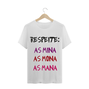 Nome do produtoT-Shirt Respeite: as Mina, as Mona, as Mana