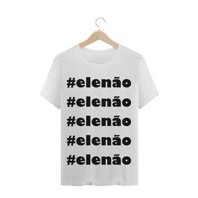 T-Shirt #elenão
