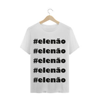 T-Shirt #elenão