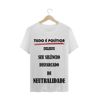 T-Shirt Tudo é Política