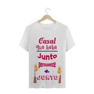 Camiseta Quality Estampa Frase Rosa Casal que bebe junto permanece junto