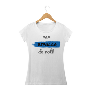 Camiseta Baby Long Quality Estampa Frase - A Bipolar do rolê