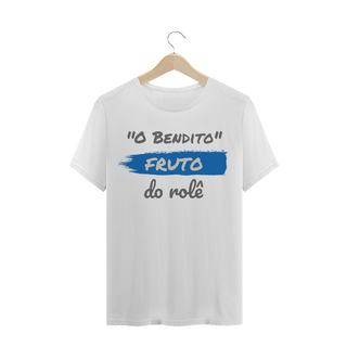 Camiseta Quality Estampa Frase - O Bendito Fruto do rolê