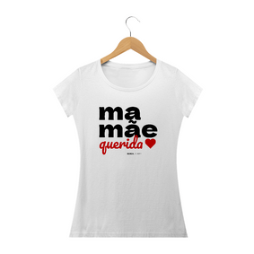 Mamãe Querida, Camiseta Feminina, Bluza.com.br