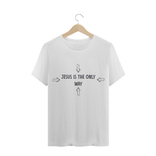 Camiseta Jesus is the only Way