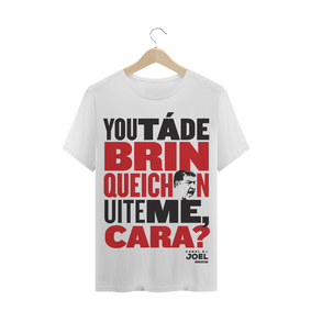 Camisa do Canal | You tá de Brinqueichon uite me cara? | T-Shirt Quality