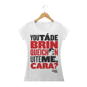 Camisa do Canal |  You tá de Brinqueichon uite me cara? | Baby Long Prime