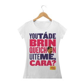Camisa do Canal |  You tá de Brinqueichon uite me cara? | Baby Long Prime