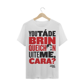 Camisa do Canal |  You tá de Brinqueichon uite me cara? | T-Shirt PRIME