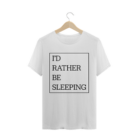 Nome do produto  Camiseta unissex - I'd rather be sleeping
