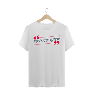 Nome do produtoCamiseta Quality Estampa Frase VOCÊS QUE LUTEM! - Rosa