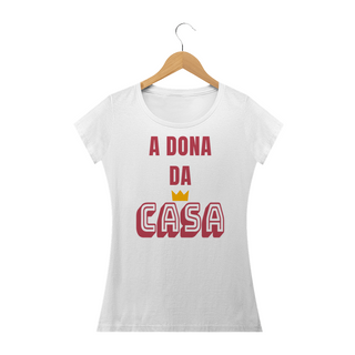 Camiseta Baby Long Quality Feminina Estampa Frase A Dona da Casa
