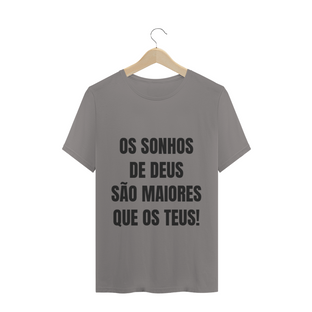 Nome do produtoCAMISETA T-SHIRT - OS SONHOS DE DEUS SÃO MAIORES QUE OS TEUS