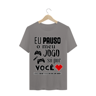 Nome do produtoCAMISETA - Pauso meu jogo por você