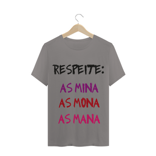 Nome do produtoT-Shirt Respeite: as Mina, as Mona, as Mana