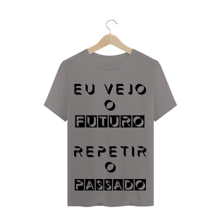 Nome do produtoT-Shirt Eu Vejo o Futuro Repetir o Passado