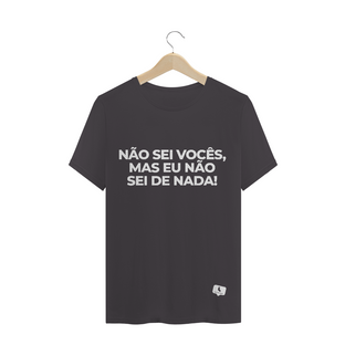 Nome do produtoNão sei vocês, Mas eu não sei de nada! - Estonada | Masculina (Unissex)