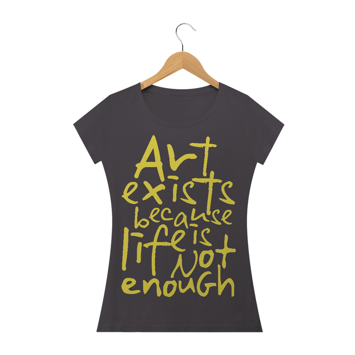 Nome do produto: ART EXISTS BECAUSE LIFE IS NOT ENOUGH