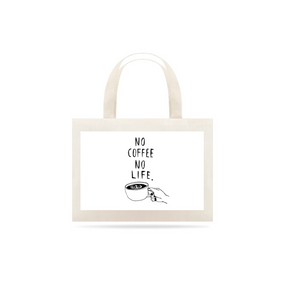 Ecobag No Coffee No Life Fortalecimento