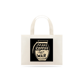 Ecobag Make Coffee Not War Fortalecimento