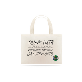 Eco Bag Quem Luta...