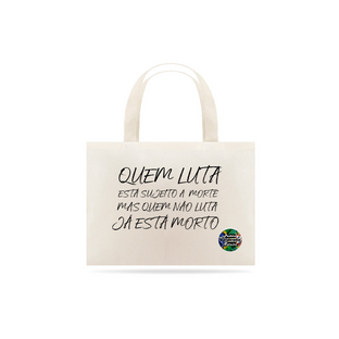 Nome do produtoEco Bag Quem Luta...