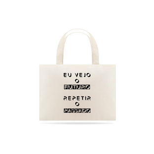 Nome do produtoEcobag Eu Vejo o Futuro Repetir o Passado