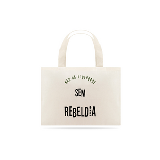 Nome do produtoEcobag Não há Liberdade sem Rebeldia