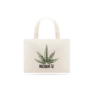 Ecobag Maconhe-se 