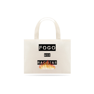 Ecobag Fogo nos Racistas