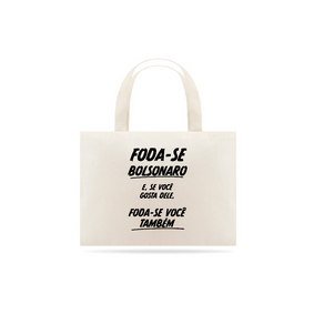 Ecobag Foda-se Bolsonaro