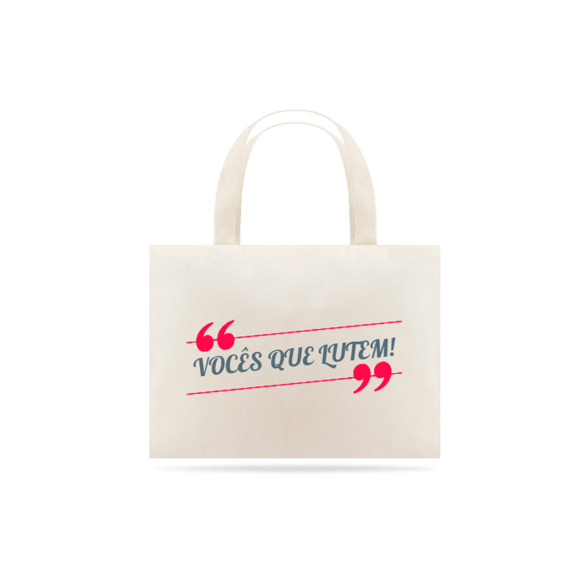 Nome do produto: Bolsa Eco Bag Grande Estampa Frase VOCÊS QUE LUTEM! - Rosa