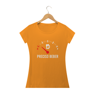 Nome do produtoCamisa Feminina Preciso Beber