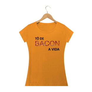 Nome do produtoCamiseta Feminina Tô de Bacon com a Vida