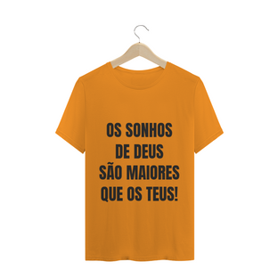 Nome do produtoCAMISETA T-SHIRT - OS SONHOS DE DEUS SÃO MAIORES QUE OS TEUS