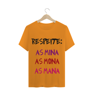 Nome do produtoT-Shirt Respeite: as Mina, as Mona, as Mana