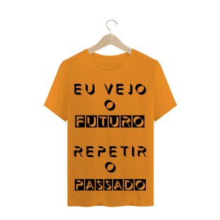 Nome do produtoT-Shirt Eu Vejo o Futuro Repetir o Passado