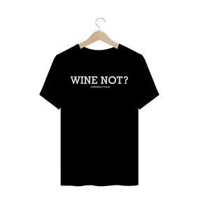 Nome do produto  Camiseta Wine Not?