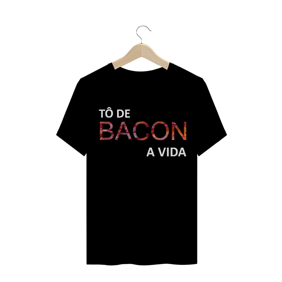 Nome do produtoCamiseta Masculina Tô de bacon a vida