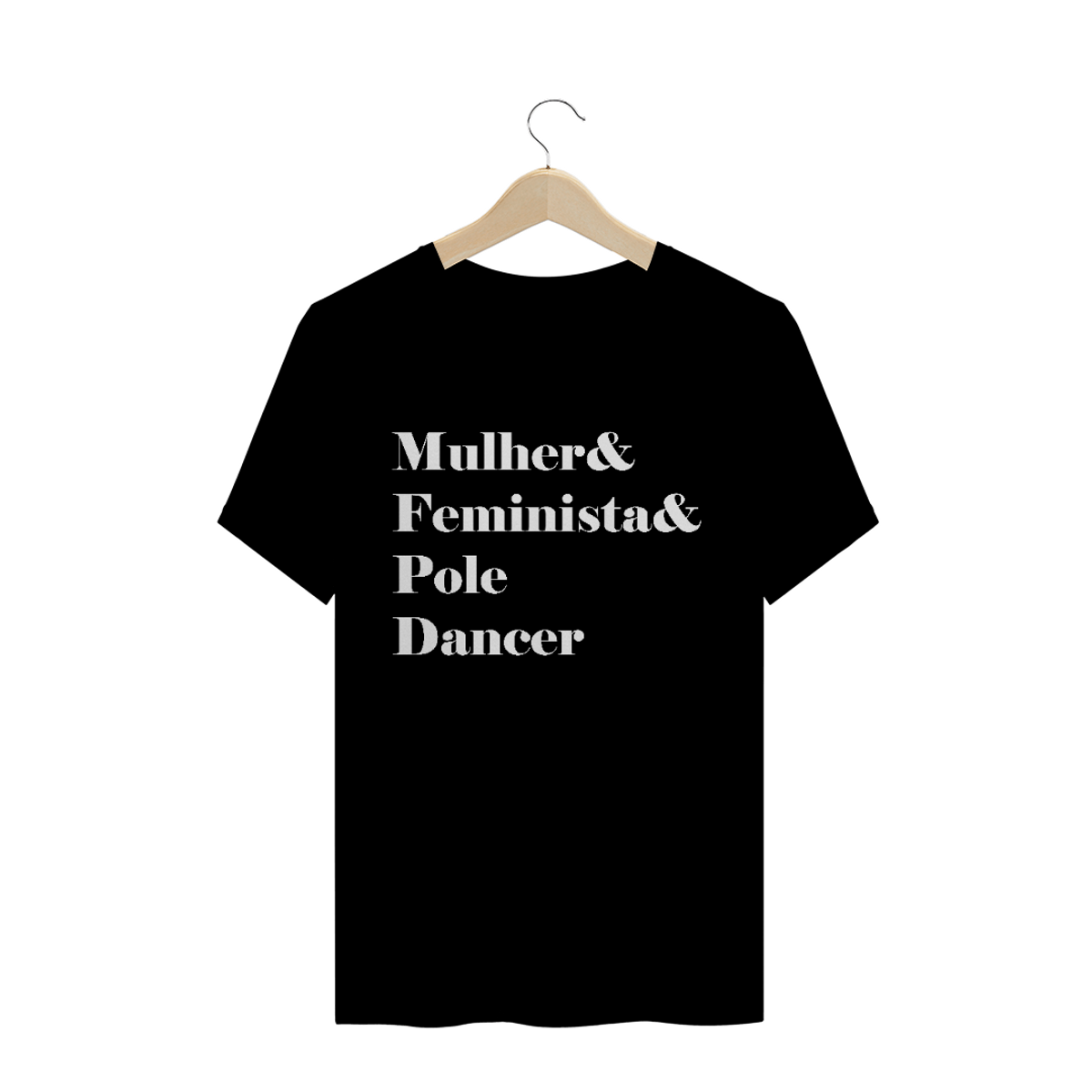 Nome do produtoCamiseta Mulher&Feminista&Poledancer T-Shirt Quality