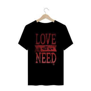 Camiseta Masculina Love Is All We Need