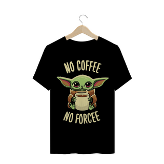 Camiseta no coffee no force